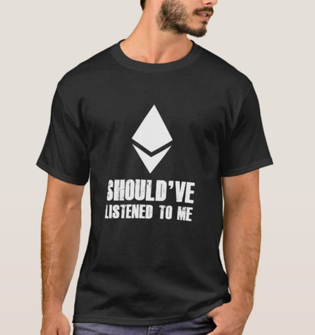 Ethereum "You Should've Listened" T-Shirt