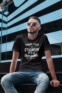 Ethereum "Your Lack of Ethereum is Distrubing" T-Shirt