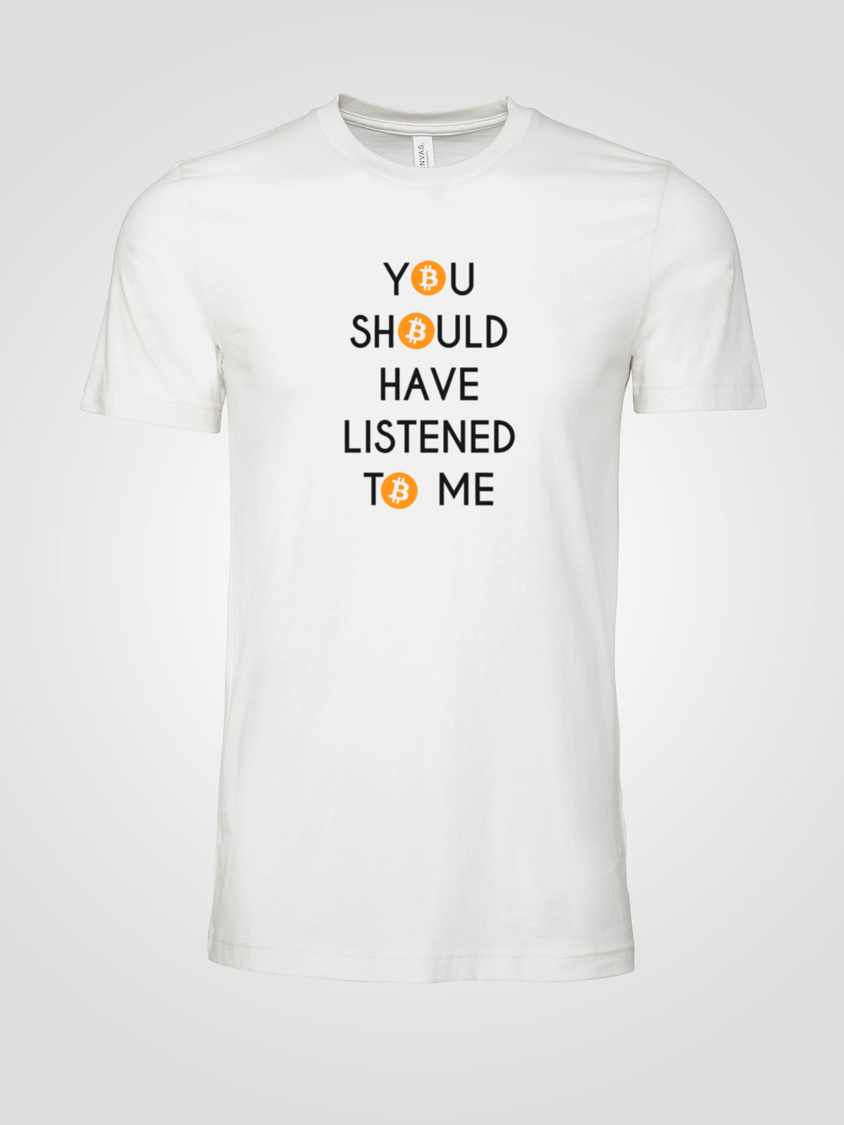 Bitcoin "You Should Have Listened" T-Shirt