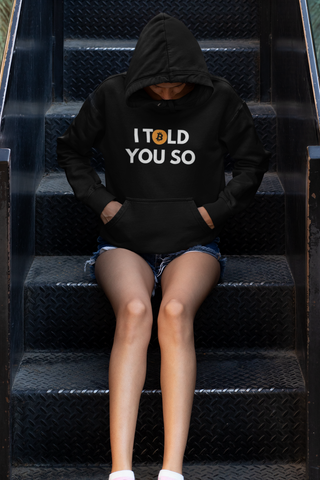 Bitcoin "I TOLD YOU SO" Hoodie
