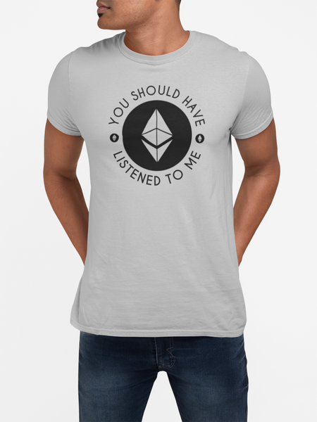 Ethereum "You Should Have Listened To Me" T-Shirt